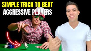 Simple Trick to Beat Aggressive Players (Works Every Time)