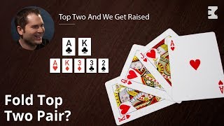 Poker Strategy: Top Two And We Get Raised