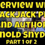 Interview with Blackjack Expert/Author Arnold Snyder – Part 1 of 2