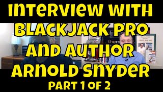 Interview with Blackjack Expert/Author Arnold Snyder – Part 1 of 2