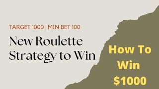 New Roulette Strategy to Win | Target 1000 With Min Bet of 100