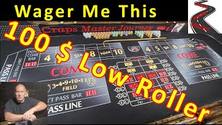 100 $ Low Roller: Wager Me This Craps Strategy
