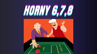 The HORNY 6,7,8 Craps Strategy – Great for Beginners or anyone!