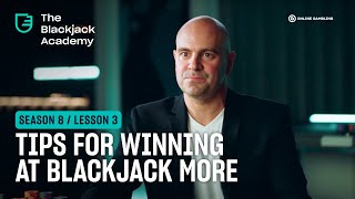 Tips for winning at Blackjack more (S8L3 – The Blackjack Academy)