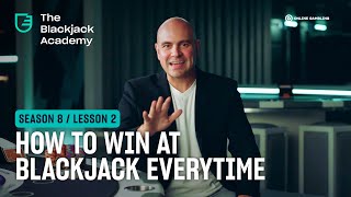 How to Win at Blackjack Every Time (S8L2 – The Blackjack Academy)