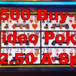 $12.50 a Spin Video Poker $500 Buy-in!