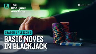 Basic moves in Blackjack – (S1L5 – The Blackjack Academy)
