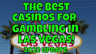 The Best Casinos For Gambling in Las Vegas! – 2022 Update