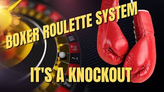 The Boxer – Bang! This roulette system is a knockout