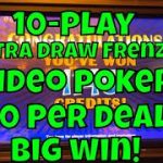 10-Play Extra Draw Frenzy Video Poker at $30 Per Deal – HUGE WIN!