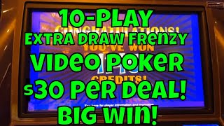 10-Play Extra Draw Frenzy Video Poker at $30 Per Deal – HUGE WIN!