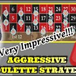 AGGRESSIVE ROULETTE STRATEGY. Very Impressive!!!