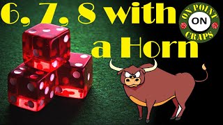 6,7,8 Craps Strategy using the Horn bets with a $500 bankroll