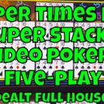Super Times Pay Super Stacks 5-Play Video Poker – Dealt Full House!