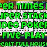 Super Times Pay Super Stacks 5-Play Video Poker – Dealt Full House!