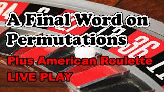 FINAL WORD PERMUTATIONS | AMERICAN ROULETTE LIVE PLAY – Roulette Strategy Review
