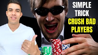 Simple Trick to Beat Bad Poker Players (Just Do This!)