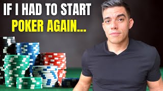 If I Started Poker Again (5 Things I Would Tell Myself)