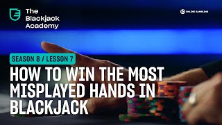 Win the most misplayed hands in Blackjack (S8L7 – The Blackjack Academy)