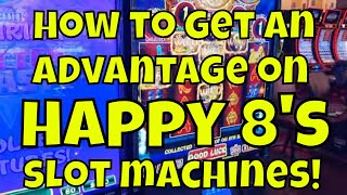 How to Get an Advantage on Happy 8’s Slot Machines