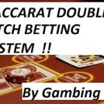 Baccarat Winning Strategy BY GAMBLING CHI ..THE DOUBLE PITCH BETTING SYSTEM ..