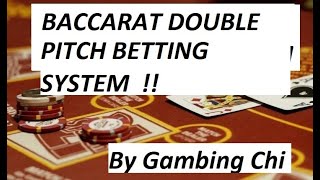 Baccarat Winning Strategy BY GAMBLING CHI ..THE DOUBLE PITCH BETTING SYSTEM ..