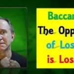 Baccarat: The Opposite of Losing is Losing