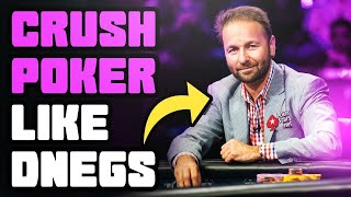 How to CRUSH Poker like Daniel Negreanu