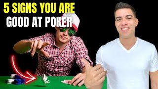 5 Signs You Are a Good Poker Player