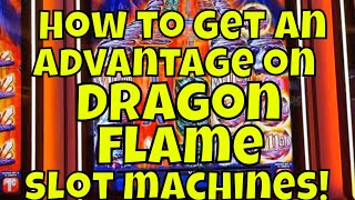 How to Get an Advantage on Dragon Flame Slot Machines