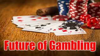 Future of Casinos and Gambling with Experts