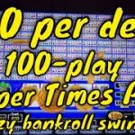 100-Play Super Times Pay – $60 a Deal – Crazy Bankroll Swing!