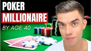 How to Become a Poker MILLIONAIRE Before Age 40