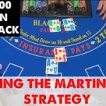 $100,000 Black Jack Martingale Strategy ~ DOUBLE EVERY TIME YOU LOSE!