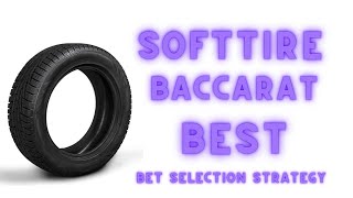 Soft tire baccarat best bet selection strategy.