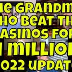 The Grandma Who Beat The Casinos For $1 Million – 2022 Update