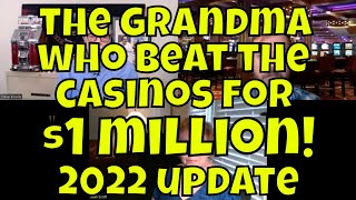 The Grandma Who Beat The Casinos For $1 Million – 2022 Update