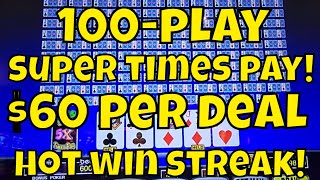 100-Play Super Times Pay – $60 a Deal – Great Winning Streak!