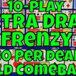 10-Play Extra Draw Frenzy – $30 Per Deal – Wild Comeback!