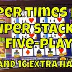 Super Times Pay Super Stacks 5-Play – 10X Multiplier/16 Extra Hands!