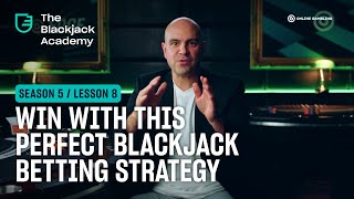 The perfect Blackjack betting strategy (S5L8 – The Blackjack Academy)