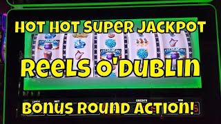 Hot Hot Super Jackpot – Reels O’Dublin –  Bonus Round Action!