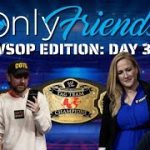 WSOP 2022 Day 30: Chips Pocketed in Ladies Event!! | Only Friends Podcast w/Matt Berkey Ep 65