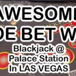 Blackjack at Palace Station Las Vegas! Big side bet win!