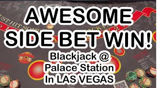 Blackjack at Palace Station Las Vegas! Big side bet win!