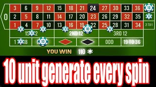 10 unit generate every spin  | | Best Roulette Strategy | Roulette Tips | Roulette Strategy to Win