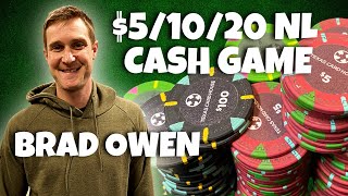 Brad Owen | $5/10/20 No Limit Texas Holdem Cash Game