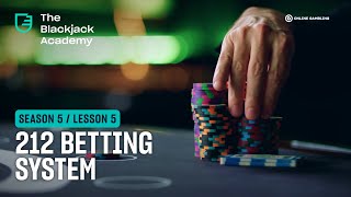 The 212 betting system explained (S5L5 – The Blackjack Academy)