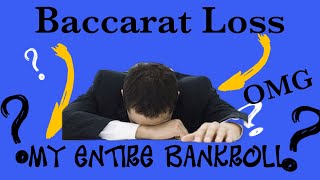 Baccarat Loss- Betting Entire Bankroll