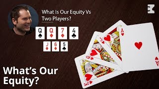 PLO Poker Strategy: What Is Our Equity Vs Two Players?